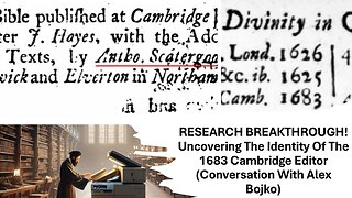 RESEARCH BREAKTHROUGH! Uncovering The Identity Of The 1683 Cambridge Editor (Chat With Alex Bojko)