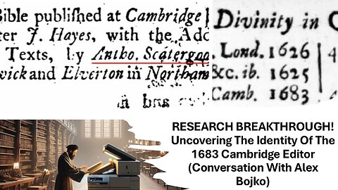 RESEARCH BREAKTHROUGH! Uncovering The Identity Of The 1683 Cambridge Editor (Chat With Alex Bojko)