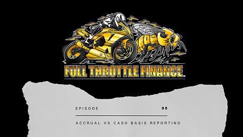 Episode 5: Accrual vs Cash Basis Reporting