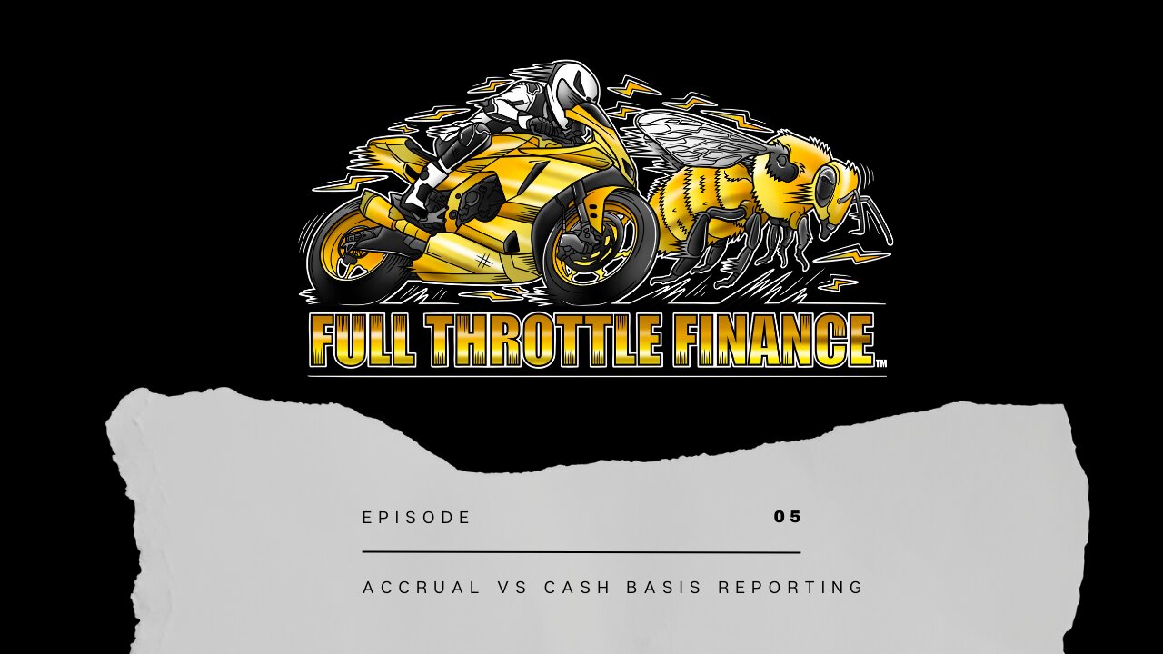 Episode 5: Accrual vs Cash Basis Reporting