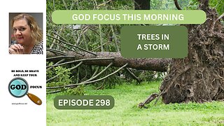 GOD FOCUS THIS MORNING EP298 TREES IN A STORM