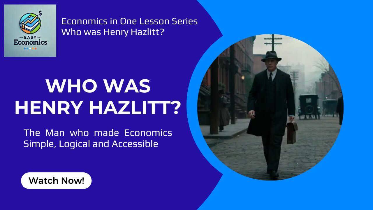 Who was Henry Hazlitt? - An Austrian Economist Known for Simplicity, Logic and Clarity