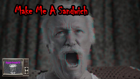 Make Me a Sandwich | Terrifying Horror Short Movie