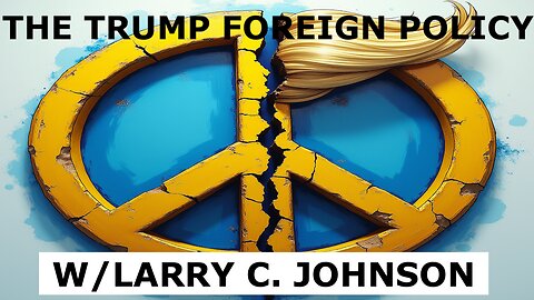 LARRY C. JOHNSON - TULSI GABBARD CONFIRMED! - DOES TRUMP HAVE A COHERENT FOREIGN POLICY PLAN