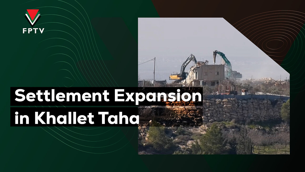 Settlement Expansion in Khallet Taha