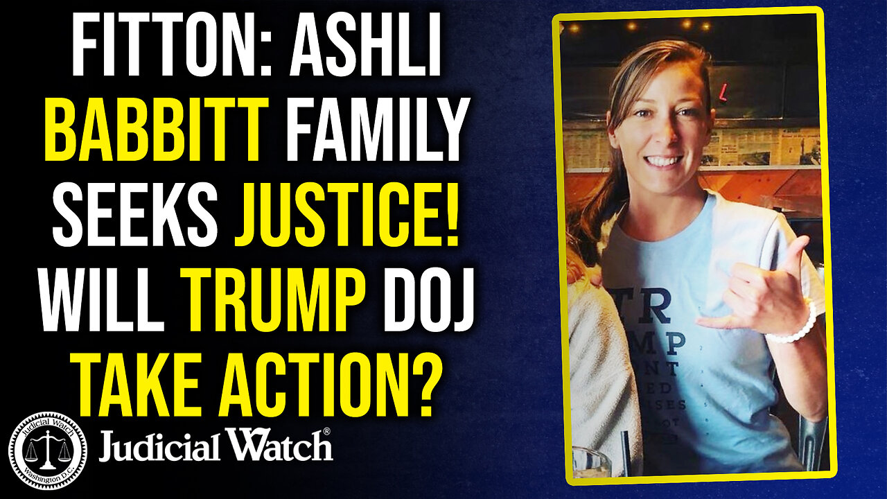 FITTON: Ashli Babbitt Family Seeks Justice! Will Trump DOJ Take Action?