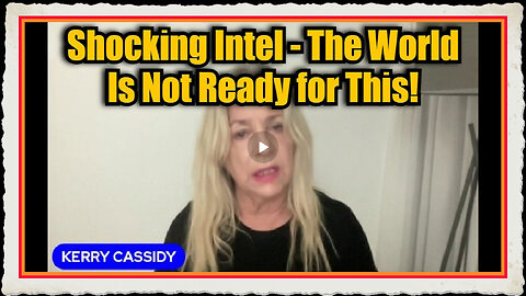 Kerry Cassidy Shocking Intel 1 16 25 - The World Is Not Ready for This!