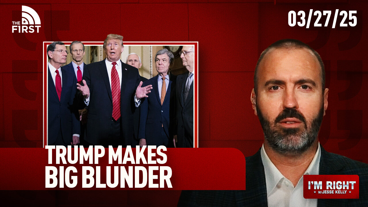 Trump Makes BIG Blunder & Kash Patel Takes In TOP Target | I'm Right with Jesse Kelly (3-27-25)