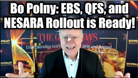 Bo Polny: EBS, QFS, and NESARA Rollout is Ready!