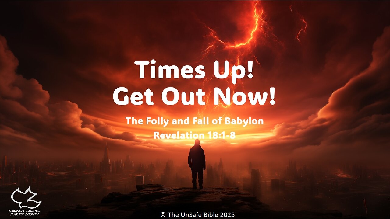 Revelation 18:1-8 Times Up! Get Out Now!