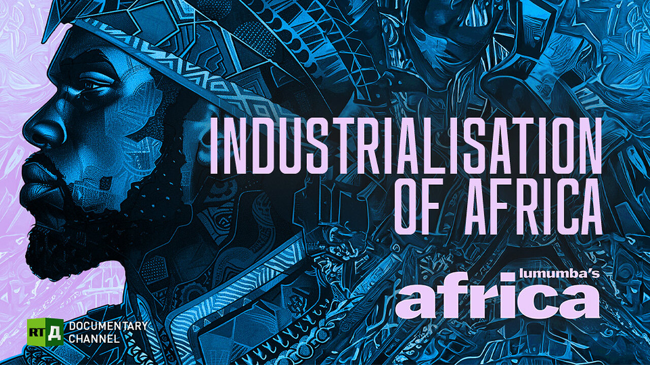 Lumumba's Africa. Industrialisation of Africa. Ep 28 | RT Documentary