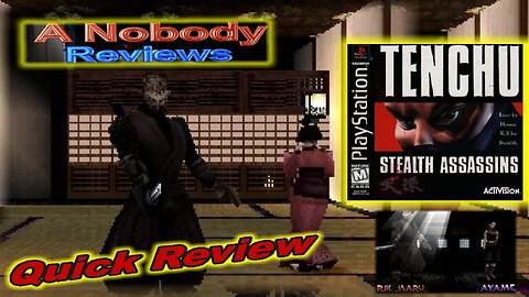 Quick Review- Tenchu: Stealth Assassins on the PS1- A Review From a Nobody