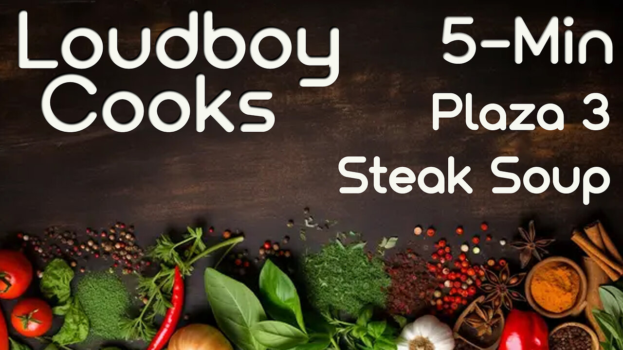 Loudboy Cooks 5-Min Plaza 3 Steak Soup - The Loudboy Experience