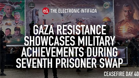 Gaza resistance showcases military achievements during seventh prisoner swap, with Jon Elmer