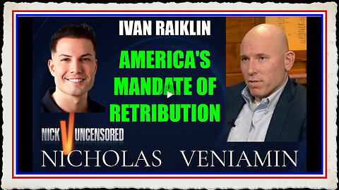 Ivan Raiklin Discusses America's Mandate Of Retribution with Nicholas Veniamin