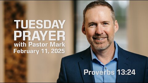 Tuesday Prayer with Pastor Mark (2/11/25)