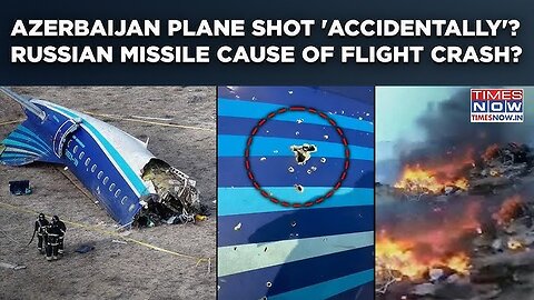 AZERBAIJAN AIRLINES PLANE DOWNED BY RUSSIA - Russian missile caused Azerbaijan Airlines crash