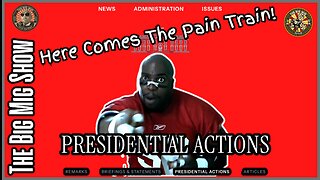 Executive Orders Here Comes The Pain Train! |EP461