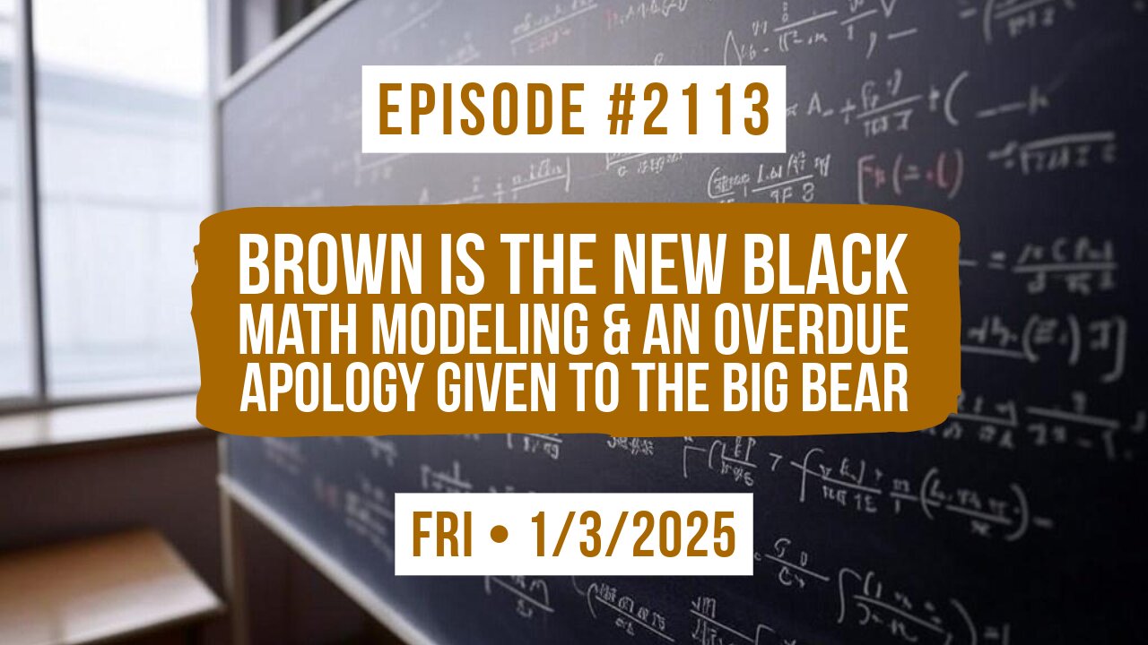 Owen Benjamin | #2113 Brown Is The New Black, Math Modeling & An Overdue Apology Given To The Big Bear