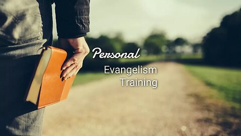 Personal Evangelism Training: Session 1