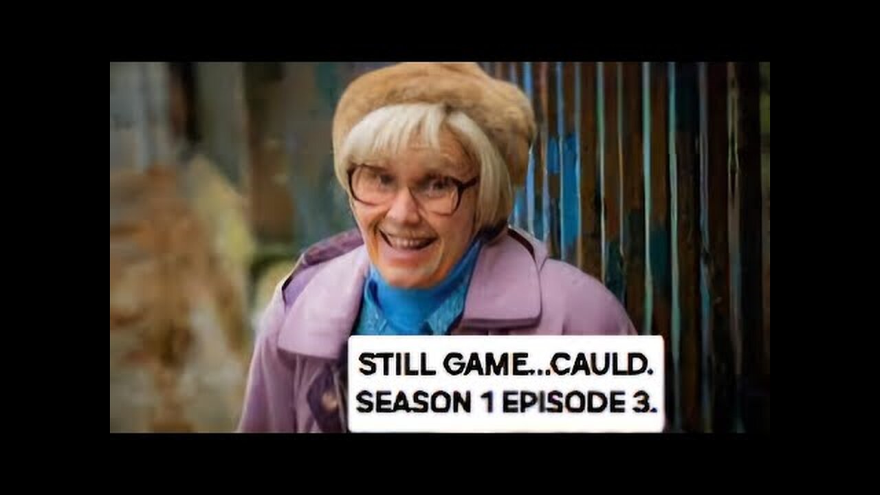 STILL GAME SEASON 1..EPISODE 3...CAULD SCOTTISH COMEDY
