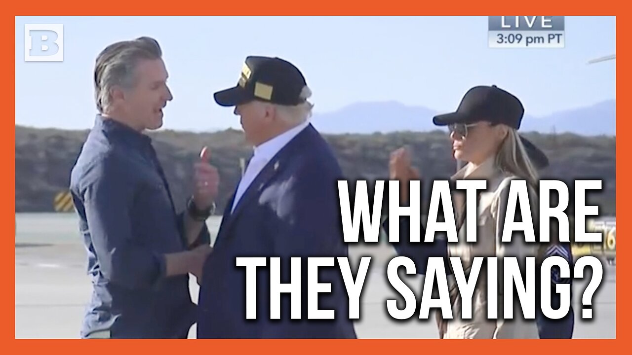 What Are They Saying? Newsom Greets Trump and Melania in California