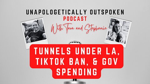 Tunnels in LA, TikTok Ban, & Gov Spending