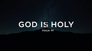 God Is Holy | Awe-Inspiring Worship Anthem | Psalm 99 | Christian Music 2025