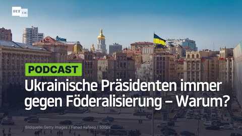 Ukrainische Präsidenten waren immer gegen eine Föderalisierung des Landes – Warum eigentlich?