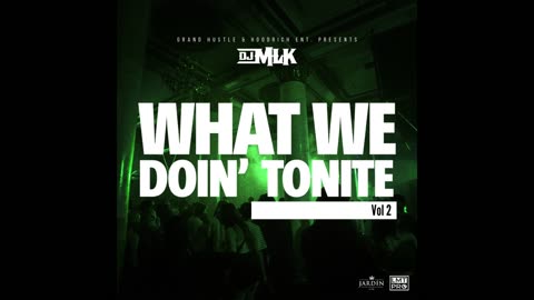 DJ MLK - What We Doin Tonite Vol. 2 Mixtape