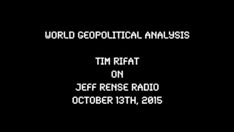 2015-10-13: World GeoPolitical Analysis - Tim Rifat on Rense Radio