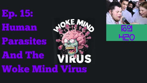 Ep. 15: Human Parasites & The Woke Mind Virus