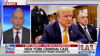 Trey Gowdy Finds 'Silver Lining' In Trump’s Sentencing Schedule Ordered By Judge Merchan