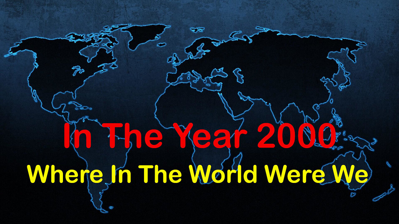 In The Year 2000 - Where In The World Were We