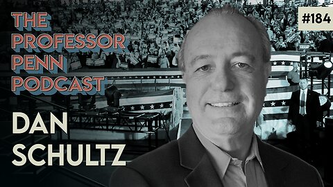 ‼️How YOU Can Change Politics‼️ | DAN SCHULTZ w/ Professor Penn | EP184