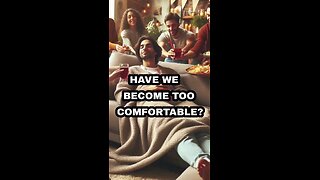 Have we become too comfortable?