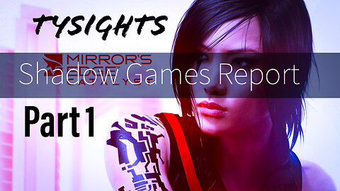 Mirror Behavior / #MirrorsEdgeCatalyst - Part 1 @TySights X #SGR 1/26/25 9:30pm-CST