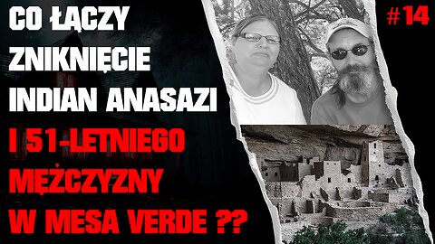 Odc. 14 (RE) -Co Łączy Zniknięcie Indian Anasazi i 51-letniego Mężczyzny w Mesa Verde National Park?