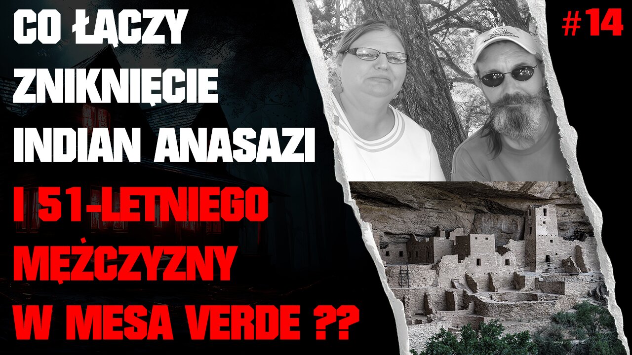 Odc. 14 (RE) -Co Łączy Zniknięcie Indian Anasazi i 51-letniego Mężczyzny w Mesa Verde National Park?