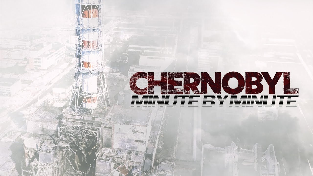 Chernobyl: Minute by Minute | Full documentary