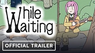 While Waiting - Official Launch Trailer