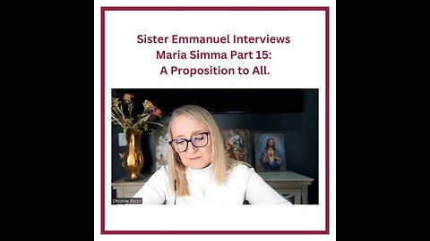 Sister Emmanuel Interviews Maria Simma Part 15: A Proposition to All.