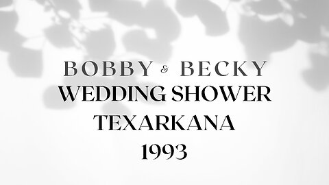 Bobby & Becky's Wedding Shower (Texarkana 1993)