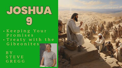 Joshua 9 - Keeping Your Promises - Steve Gregg