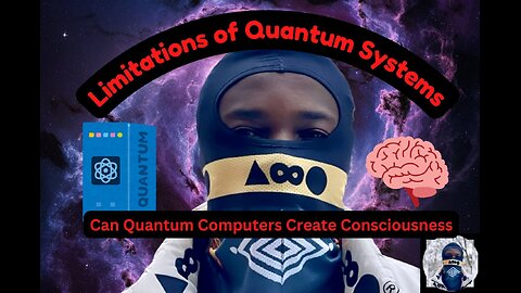 Limitations of Quantum Systems: Can Quantum Computers Create Consciousness with Alexander Ngu