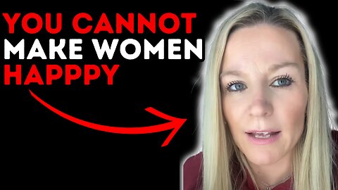 Why Men Can’t Ever Satisfy Women