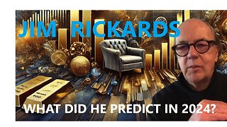 Jim Rickards: WHAT DID HE PREDICT IN 2024?