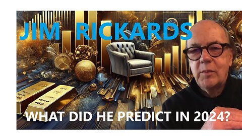 Jim Rickards: WHAT DID HE PREDICT IN 2024?