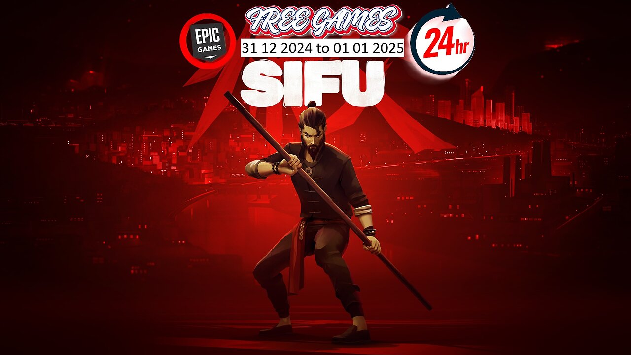 Free Game ! Sifu ! Epic Games! 24 Hours only ! 31 12 2024 to 01 01 2025