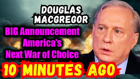 Col. Douglas Macgregor BIG Announcement - America's Next War of Choice